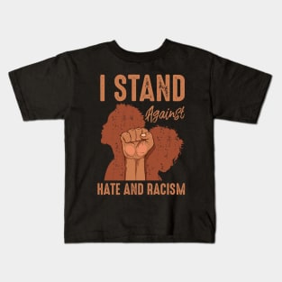 I Stand Against Hate and Racism Kids T-Shirt